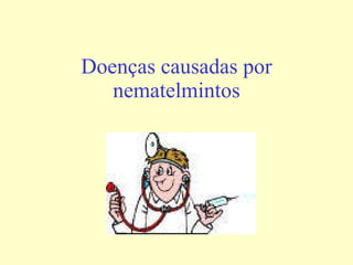Doenças causadas por nematelmintos 