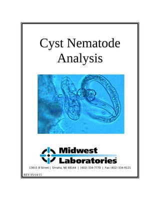 Cyst Nematode
Analysis
13611 B Street | Omaha, NE 68144 | (402) 334-7770 | Fax (402) 334-9121
REV 05/14/15
 