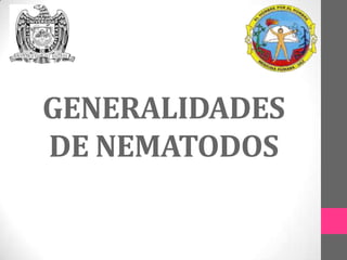 GENERALIDADES
DE NEMATODOS

 