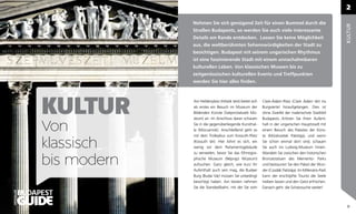 2

                           Nehmen Sie sich genügend Zeit für einen Bummel durch die




                                                                                                                 KULTUR
                           Straßen Budapests, so werden Sie auch viele interessante
                           Details am Rande entdecken. Lassen Sie keine Möglichkeit
                           aus, die weltberühmten Sehenswürdigkeiten der Stadt zu
                           besichtigen. Budapest mit seinem ungarischen Rhythmus
                           ist eine faszinierende Stadt mit einem unnachahmbaren
                           kulturellen Leben. Von klassischen Museen bis zu
                           zeitgenössischen kulturellen Events und Treffpunkten
                           werden Sie hier alles ﬁnden.




              KULTUR       Am Heldenplatz (Hősök tere) bietet sich
                           als erstes ein Besuch im Museum der
                           Bildenden Künste (Szépművészeti Mú-
                           zeum) an. Im Anschluss daran schauen
                                                                     Clark-Ádám-Platz (Clark Ádám tér) ins
                                                                     Burgviertel hinaufgelangen. Dies ist
                                                                     ohne Zweifel der malerischste Stadtteil
                                                                     Budapests...Krönen Sie Ihren Aufent-

              Von          Sie in die gegenüberliegende Kunsthal-
                           le (Műcsarnok). Anschließend geht es
                           mit dem Trolleybus zum Kossuth-Platz
                                                                     halt in der ungarischen Hauptstadt mit
                                                                     einem Besuch des Palastes der Küns-
                                                                     te (Művészetek Palotája), und wenn

              klassisch    (Kossuth tér). Hier lohnt es sich, ein
                           wenig vor dem Parlamentsgebäude
                           zu verweilen, bevor Sie das Ethnogra-
                                                                     Sie schon einmal dort sind, schauen
                                                                     Sie auch ins Ludwig-Museum hinein.
                                                                     Wandeln Sie zwischen den historischen

              bis modern   phische Museum (Néprajzi Múzeum)
                           aufsuchen. Ganz gleich, wie kurz Ihr
                           Aufenthalt auch sein mag, die Budaer
                                                                     Bronzestatuen des Memento- Parks
                                                                     und bestaunen Sie den Palast der Wun-
                                                                     der (Csodák Palotája). Im Millenáris-Park
                           Burg (Budai Vár) müssen Sie unbedingt     kann der erschöpfte Tourist die Seele
                           besichtigt haben. Am besten nehmen        treiben lassen und den Geist erfrischen.
                           Sie die Standseilbahn, mit der Sie vom    Danach geht die Schatzsuche weiter!
OFFICIELLER




                                                                                                                  21
 