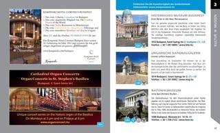 Entdecken Sie die Kunstfertigkeit der Goldschmiede
                                                                          Südostasiens: www.aranymuzeum.eu
                                                                                                                                                                     2
                KEMPINSKI HOTEL CORVINUS BUDAPEST
                                                                                         HISTORISCHES MUSEUM BUDAPEST




                                                                                                                                                                     MUSEEN
                  Das erste 5-Sterne Luxushotel in Budapest
                  Das erste ungarische Mitglied von The Leading                          Eine Reise in die Neo-Renaissance
                  Hotels of the World                                                    Fast die gesamte ungarische Geschichte unter einem Dach!
                  Das erste Nobu Restaurant in Mitteleuropa                              Wenn Sie wissen möchten, wie die Burg zu Zeiten von König
                  Die erste Ladestation für elektronische Fahrzeuge und
                                                                                         Matthias oder dem Haus Anjou ausgesehen hat, begeben Sie
                  Die erste interaktive Weinliste auf iPad in Ungarn
                                                                                         sich in das Budapester Historische Museum auf eine Zeitreise.
                                                                                         Die ständige Ausstellung ergänzen regelmäßig interessante




                                                                                                                                                                     KULTUR
                Aber SIE sind die absolute NUMMER EINS für uns.
                                                                                         Sonderexpositionen.
                Das Kempinski Hotel Corvinus Budapest feiert seinen
                20. Geburtstag im Jahre 2012 und erwartet Sie mit groß-                  1014 Budapest, Szent György tér 2. Stadtplan: C7—C8
                artigen Angeboten im ganzen Jubiläumsjahr.                               Telefon: + 36 1 487-8800 / www.btm.hu
Tradition und
  Innovation    www.kempinski.com/budapest
                                                                                         UNGARISCHE NATIONALGALERIE
                                                                                         Immer schön klassisch
                                                                                         Eine Ausstellung im klassischen Stil können Sie in der
                                                                                         Nationalgalerie in der Budaer Burg besuchen. Hier lässt sich
                                                                                         die Kunstgeschichte über die Jahrhunderte zurückverfolgen. Es
                                                                                         lohnt sich, einen Blick durch die großen Fenster zu werfen. Die
                                                                                         Aussicht auf die Stadt ist faszinierend!
                                                                                         1014 Budapest, Szent György tér 2. C7—C8
                                                                                         Telefon: + 36 1 201-9082 / www.mng.hu



                                                                                         NATIONALMUSEUM
                                                                                         Jene berühmten Stufen...
                                                                                         Das Nationalmuseum hat dem Museumsboulevard seinen Namen
                                                                                         gegeben und ist zugleich dessen berühmtestes Wahrzeichen. Der Über-
                                                                                         lieferung nach trug der ungarische Poet Sándor Petőﬁ hier sein Nemzeti
                                                                                         Dal vor. Dieser Ort wurde zur bedeutendsten Gedenkstätte der Ereignisse
                                                                                         des 15. März 1848, die letztendlich zur Revolution führten. Bei schönem
                                                                                         Wetter ist der Garten des Museums ein beliebter Treffpunkt für Studenten.
                                                                                         1088 Budapest, Múzeum krt. 14-16. E8
                                                                                         Telefon: + 36 1 338-2122 / www.hnm.hu


                                                                                                                                                                     23
 