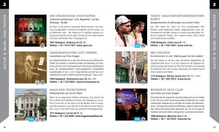 2                                                                                                                                                                          2

                       DIE UNGARISCHE STAATSOPER                                               TRAFÓ - HAUS DER ZEITGENÖSSISCHEN




                                                                                                                                                                          MUSIK, TANZ, THEATER
MUSIK, TANZ, THEATER



                       „Sommernachtstraum” und „Rigoletto” auf der                             KUNST
                       Andrássy - Straße                                                       Zeitgenössische Erzählungen aus einem Trafo
                       Die Oper ist das Zentrum klassischer Musik Ungarns. Hier kom-           Seit 1991 bietet das Trafó mit nicht nachlassendem Eifer
                       men Kunstgenießer in exklusivem Ambiente auf ihre Kosten. Sei           Künstler sowie bedeutende Werke zeitgenössischer Kunst dar.
                       es Ballettoder Oper - das Repertoire ist qualitativ genauso an-         Postmoderne kulturelle Visionen an einem postindustriellen Ort,
                       spruchsvoll wie die Genres selbst. Runden Sie Ihren Opernabend          wo sich modernes Theater, Tanz, moderne Kunst, Zirkus, Musik
                       mit einem prickelnden Glas Champagner ab!                               und visuelle Künste vorstellen.
                       1061 Budapest, Andrássy út 22. E6                                       1094 Budapest, Liliom utca 41. F9
                       Telefon: + 36 1 814-7100 / www.opera.hu                                 Telefon: + 36 1 456-2040 / www.trafo.hu


                       GEDENKMUSEUM LISZT FERENC                                               MU THEATER
                       Lisztomanie auf drei Etagen                                             Ein Kontinent in sich. Überzeugen Sie sich selbst!
KULTUR




                                                                                                                                                                          KULTUR
                       Das Gebäude beﬁndet sich an der Ecke Vörösmarty utca (Vörösmarty-       Das Mu Theater ist seit fast zwei Jahrzehnten Wegbereiter der
                       Straße) und Andrássy út (Andrássy-Straße) und beherbergt im Erdge-      zeitgenössischen Kunst. Es ist das Zuhause für die Szputnyik Ha-
                       schoss das Franz-Liszt-Forschungszentrum (Liszt Ferenc Kutatóközpont)   józási Társaság, das MuLab und den MU Terminál, ein Tanzstudio
                       sowie die Musikgeschichtliche Forschungsbibliothek (Zenetörténeti       für modernen Tanz. Hier ist jeder willkommen, der moderne Kunst
                       Kutatókönyvtár). In der 2. und 3. Etage beﬁnden sich die Franz-Liszt-   immer wieder neu erﬁndet.
                       Gedenkstätte und der mit Recht berühmte Konzertsaal. “Twist`n Liszt“
                                                                                               1117 Budapest, Kőrösy József utca 17. C11—D11
                       1064 Budapest, Vörösmarty utca 35. E6—F6                                Telefon: + 36 1 209-4014 / www.mu.hu
                       Telefon: + 36 1 322-9804 / www.lisztmuseum.hu


                       HAUS DER TRADITIONEN                                                    BUDAPEST JAZZ CLUB
                       Volksmärchen am Corvin Platz                                            Jazz-Altar auf zwei Etagen
                       Wenn Sie an ungarischer Folklore interessiert sind, können Sie          Eine Kostprobe der ungarischen Jazz-Szene bekommen wir am ehesten
                       hier ins Reich der Traditionen eintreten. Das Gebäude am Corvin-        im BJC. Das Jazz-Center hat drei Konzertsäle und beﬁndet sich in einem
                       Platz (Corvin tér) an der Donau auf der Budaer Seite ist ausge-         zweistöckigen Gebäude ganz in der Nähe des Gartens des Nationalmu-
                       sprochen imposant, auch deshalb ist das Museum einen Besuch             seums. Die ungarische Jazzelite hat Weltniveau, neben ihr treten im Klub
                       wert. Ganz in der Nähe ﬁnden Sie zahlreiche Folkloregeschäfte.          aber häuﬁg auch internationale Spitzenstars auf. Ein Ort mit guter At-
                                                                                               mosphäre und immer wieder unvergesslichen, spontanen Jam Sessions.
                       1011 Budapest, Corvin tér 8. C6
                       Telefon: + 36 1 225-6049 / www.hagyomanyokhaza.hu                       1088 Budapest, Múzeum utca 7. E8
                                                                                               Telefon: + 36 1 267-2610 / www.bjc.hu


  28                                                                                                                                                                        29
 