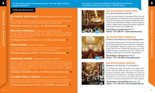 3                 Für den kleinen Hunger zwischendurch ist der ‘Túró Rudi’ ideal, und dazu                             Auf „Spoon”, einem fest anliegenden Schiff, gibt der fantastische                                        3
                  absolut authentisch!                                                                                 Panoramablick dem leckeren Happen zusätzliche Würze.

                 LECKER UND PREISGÜNSTIG!
                                                                                                                                                      DAS KAFFEEHAUS NEW YORK
RESTAURANTS




                                                                                                                                                                                                                               CAFÉS & KONDITOREIEN
                                                                                                                                                      Das schönste Kaffeehaus der Welt

              DIE GROSSE MARKTHALLE Charme vergangener Jahre mit Wurst und                                                                            Das New York wurde Ende des 19. Jahrhunderts eröffnet und ist seit
              Bier                                                                                                                                    seiner Gründung eines der bedeutsamsten Zentren geistigen Lebens
              Eine der interessantesten Erfahrungen zwangloser Gastronomie kann der Besucher in einem der Lokale der                                  und der Geschichte Ungarns. Es mag etwas kitschig anmuten, aber zu-
              Markthalle machen. Ohne jeglichen Luxus wird hier das Mittagessen im Stehen verzehrt.                                                   mindest auf einen Kaffee sollte man einkehren, um die Atmosphäre zu
                                                                                                                                                      verspüren. Vielleicht nehmen Sie ja gerade am einstigen Lieblingstisch
              1093 Budapest, Fővám tér 1-3. Telefon: + 36 1 366-3300 / www.piaconline.hu E9                                                           eines berühmten Künstlers oder Schrifstellers Platz.
                                                                                                                                                      1073 Budapest, Erzsébet körút 9-11. F7
              FRICI PAPA KIFŐZDÉJE Ein Lokal im real-sozialistischen Stil
GASTRONOMIE




                                                                                                                                                      Telefon: + 36 1 886-6111 / www.newyorkcafe.hu
              Es ist der Inbegriff des typischen ungarischen Lokals vergangener Jahrzehnte mit traditionellen
              Gerichten, großen Portionen und kleinen Preisen. Hier lebt ein Stück einer kennzeichnenden, aber zu
              Recht längst vergangenen Zeit weiter.                                                                                                   DIE KONDITOREI GERBEAUD
              1077 Budapest, Király utca 55. Telefon: + 36 1 351-0197 / www.fricipapa.hu E7                                                           Konditorei und Kaffeehaus als Teil der Stadtgeschichte




                                                                                                                                                                                                                               GASTRONOMIE
                                                                                                                                                      Das legendäre Gerbeaud bringt seit 150 Jahren Naschkatzen in Versu-
              RÓMA ÉTELBÁR                 Die guten alten Zeiten...                                                                                  chung. Neben den klassischen Desserts werden auch außergewöhn-
                                                                                                                                                      liche Kuchenkreationen angeboten. Schauen Sie von der Terrasse
              Ein unverwechselbares Restaurant der alten Schule, in dem die Zeit stehengeblieben zu sein scheint.                                     aus dem Treiben auf dem Vörösmarty Platz (Vörösmarty tér) zu oder
              Unter Insidern gut bekannt und auch für Touristen durchaus einen Besuch wert.                                                           genießen Sie einfach nur die Harmonie der Aromen. Machen Sie sich
              1015 Budapest, Fazekas utca 4. Telefon: + 36 1 201-4545 / www.controll.hu/roma B6                                                       allerdings auf relativ hohe Preise und Touristenandrang gefasst!
                                                                                                                                                      1051 Budapest, Vörösmarty tér 7-8. D7
                                                                                                                                                      Telefon: + 36 1 429-9000 / www.gerbeaud.hu
              MOMOTARO RAMEN                        Nicht japanisch, sondern chinesisch!
              Der Name ist irreführend - Momotaro Ramen ist ein chinesisches Restaurant und zudem eines der
              besten. Im Gegensatz zu chinesischen Fastfood Buffets wird hier authentische Küche angeboten. Die                                       DAS KAFFEEHAUS CENTRÁL
              Inneneinrichtung ist etwas ungewöhnlich, gibt dem Restaurant aber einen gewissen Charme. Die                                            Budapest in der Welt des 19. Jahrhunderts
              beliebtesten Gerichte sind gefüllte Teigtaschen und Ramen, der japanische Klassiker. Vegetariern                                        Das Kaffeehaus der oberen Mittelschicht wurde 1887 eröffnet
              empfehlen wir das scharfe Soja!                                                                                                         und war neben dem Kaffeehaus New York ein wichtiges geisti-
              1054 Budapest, Széchenyi utca 16. Telefon: + 36 1 269-3802 / www momotaroramen.com D6                                                   ges Zentrum führender Denker, Schriftsteller und Künstler. Die
                                                                                                                                                      geschmackvolle Einrichtung des 19. Jahrhunderts versprüht eine
              EL RAPIDO GRILL & TEQUILA                         Taco und Flohmarkt an einem Ort                                                       Atmosphäre, die zu mehr als nur einem Kaffee einlädt. Die Ge-
                                                                                                                                                      richte sind von den gastronomischen Wurzeln Ungarns geprägt.
              Die Bar ist bis zum Morgengrauen geöffnet und eine Mischung aus mexikanischer Bar und Flohmarkt.
              Die Gerichte schmecken großartig, und es gibt bis zu 40 unterschiedliche Tequilas zum Ladenpreis.                                       1053 Budapest, Károlyi Mihály utca 9. D8—E8
                                                                                                                                                      Telefon: + 36 1 266-2110 / www.centralkavehaz.hu
              1075 Budapest, Kazinczy utca 10. Telefon: + 36 30 279-2861 / www.elrepido.hu E7

40                                                                                                                                                                                                                                 41
 