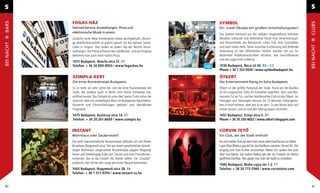 5                                                                                                                                                        5

            FOGAS HÁZ                                                           SYMBOL
BARS




                                                                                                                                                         CLUBS
            Fahrrad-Service, Ausstellungen, Pizza und                           Ein Juwel Óbudas mit großem Unterhaltungswert
            elektronische Musik in einem
                                                                                Das Symbol entstand aus der völligen Umgestaltung mehrerer
            Zunächst wirkt diese Kombination etwas durchgeknallt, derarti-      Óbudaer Gebäude und beherbergt heute eine Veranstaltungs-
            ge Multifunktionalität ist jedoch typisch für die meisten Szene-    und Konzerthalle, ein Restaurant, einen Pub, eine Cocktailbar
BEI NACHT




                                                                                                                                                         BEI NACHT
            Clubs in Ungarn. Hier laufen an jedem Tag der Woche Veran-          und noch vieles mehr. Seine luxuriöse Erscheinung und fehlende
            staltungen. Die Preise erfreuen den Geldbeutel, und am Eingang      Anbindung an den öffentlichen Verkehr machen ihn nur für
            bekommt man auch noch nachts Pizza.                                 bestimmte Publikumsschichten attraktiv, wie Geschäftsleute
                                                                                und die ungarische Celebrity.
            1072 Budapest, Akácfa utca 51. E7
            Telefon: + 36 20 800-8953 / www.fogashaz.hu                         1036 Budapest, Bécsi út 56. B3—C3
                                                                                Phone + 36 1 333-5656 / www.symbolbudapest.hu

            SZIMPLA KERT                                                        ÖTKERT
            Die erste Ruinenkneipe Budapests                                    Der Entertainment-König im Soho Budapests
            Es ist mehr als zehn Jahre her, seit die erste Ruinenkneipe der     Ötkert ist der größte Partyclub der Stadt. Rund um die Basilika
            Stadt, die seitdem auch in Berlin eine kleine Schwester hat,        ist ein ungarisches Soho im Entstehen begriffen. Bars und Res-
            eröffnet wurde. Das Szimpla ist unter den Szene-Clubs sicher der    taurants Tür an Tür, und der bestbesuchte Club ist das Ötkert. An
            teuerste, aber ein unbedingtes Muss im Budapester Nachtleben.       Freitagen und Samstagen müssen Sie 15 Minuten Schlangeste-
            Konzerte und Filmvorführungen gehören zum abendlichen               hen in Kauf nehmen, aber das ist es wert. Zu der Musik lässt sich
            Programm.                                                           immer tanzen, und es sind alle Altersgruppen vertreten.
            1075 Budapest, Kazinczy utca 14. E7                                 1051 Budapest, Zrínyi utca 4. D7
            Telefon: + 36 20 261-8669 / www.szimpla.hu                          Phone + 36 70 330-8652 / www.otkert.blogspot.com


            INSTANT                                                             CORVIN TETŐ
            Wohnhaus oder Zauberwald?                                           Ein Club, der die Stadt enthüllt
            Die wohl märchenhafteste Ruinenkneipe beﬁndet sich am Pester        Ein echt heißer Club auf dem Dach eines alten Kaufhauses am Blaha-
            Broadway (Nagymező utca). Die aus einem gewöhnlichen dreistö-       Lujza-Platz (Blaha Lujza tér) für das Publikum zwischen 18 und 30. Der
            ckigen Wohnhaus umgestaltete Ruinenkneipe peppen ﬂiegende           Eingang zum Club ist eher unscheinbar. Neben DJ`s spielen hier auch
            Hasen und funkeläugige Eulen auf. Tanzen und neue Freunde ken-      öfter Live Bands. Das wahre Feeling gibt die von Frühjahr bis Herbst
            nenlernen, das ist das Instant. Als Starter sollten Sie „Chupito”   geöffnete Dachbar. Hier glaubt man über der Stadt zu schweben.
            probieren, den Sie bei den Jungs am ersten Barpult bekommen.
                                                                                1085 Budapest, Blaha Lujza tér 1-2. F7
            1065 Budapest, Nagymező utca 38. E6                                 Telefon: + 36 20 772-2984 / www.corvinteto.com
            Telefon: + 36 1 311-0704 / www.instant.co.hu


60                                                                                                                                                        61
 