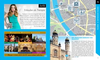 1




                                                                                                                                                                         ENTDECKER-TOUREN
                                                 Einkaufen als Therapie
                                           Budapest ist eine hervorragende Stadt mit viel
                                   Sehenswürdigkeiten und Besonderheiten. Ab und zu
                                     tut aber eine kleine Shopping-Tour jedem gut. 200
                                    stilvolle Geschäfte, ausgezeichnete Restaurants und
                                       Cafés, sowie der größte ungarische Kinokomplex
                                      erwarten die Besucher in Budapest in der größten
                                           und spektakulärsten Einkaufszentrale Ungarns.




                                                                                                                                                                         TOUREN
                                                                   Es ist ein Besuch wert!



            Hungaria                     Koncert                     presents


                                                                                                          DIE JÜDISCHEN GEBÄUDE VON
                                                                                                          BUDAPEST
                                                                                                          Der 7. Stadtbezirk hat in der Kazinczy-Str. (Kazinczy utca),
     Folkloreprogramme             Abendessen & Donauschifffahrt         Mittagessen & Donauschifffahrt   Rumbach-Sebestyén-Str. (Rumbach Sebestyén utca) und
                                                                                                          Dohány-Str. (Dohány utca) drei Synagogen - eine reformierte,
                                                                                                          eine gemäßigte und eine konservative. Früher lebten jüdische
                                                                                                          Kauﬂeute vor allem am Gozsdu-Hof (Gozsdu udvar). Das
                                                                                                          Holocaust-Gedächtniszentrum in der Páva-Str. (Páva utcai
                                                                                                          Holokauszt Emlékközpont) widmet sich ausschließlich dem
                                                                                                          Holocaust. Die gusseisernen Schuhe am Pester Donaufer
                                                                                                          zwischen dem Széchenyi-István-Platz (Széchenyi István tér)
Tour Budapester Jüdisches Erbe   Symphonisches Konzert mit Cymbal Show           Orgelkonzerte            und dem Kossuth-Platz (Kossuth tér) bieten einen tief bewe-
                                                                                                          genden Anblick. Sie gedenken der Opfer, die an dieser Stelle
      Phone: ( + 3 6 / 1 ) 3 1 7 - 1 3 - 7 7 w w w . t i c k e t . i n f o . h u                          von den Pfeilkreuzlern zusammengetrieben und erschossen
                                                                                                          wurden. C7—F9
                                                                                                                                                                            11
 
