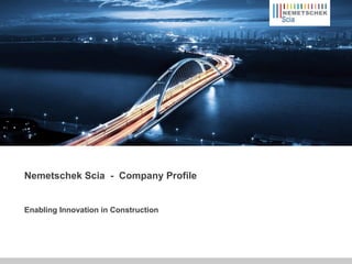 Nemetschek Scia  -  Company Profile Enabling Innovation in Construction 
