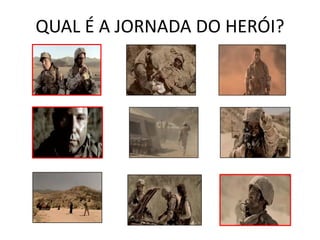 QUAL É A JORNADA DO HERÓI?
 