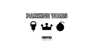 Parking Wars

    nemo
    Software Studio
 