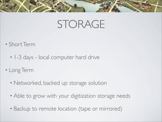STORAGE CONCERNS

• Bit   rot!

  • DVDs, CDs, digital     ﬁles all potential victims

  • Important     to have back-ups
...