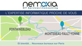 L’EXPERTISE INFORMATIQUE PROCHE DE VOUS
Et bientôt… Nouveaux bureaux sur Paris
 