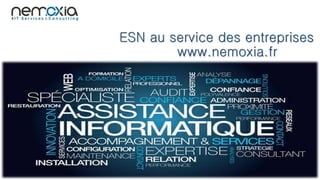 ESN au service des entreprises
www.nemoxia.fr
 