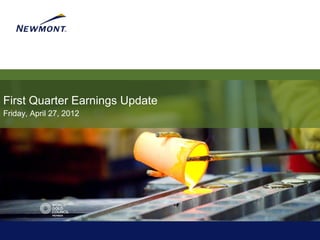 First Quarter Earnings Update
Friday, April 27, 2012
 