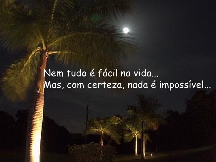Nem Tudo Na Vida é Facil Nem Tudo Eh Facil