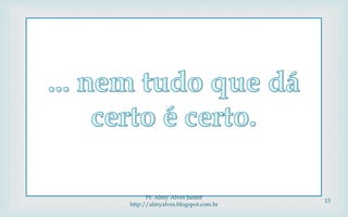 
Pr. Almy Alves Junior
http://almyalves.blogspot.com.br
13
 