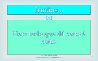 
Pr. Almy Alves Junior
http://almyalves.blogspot.com.br
3
 