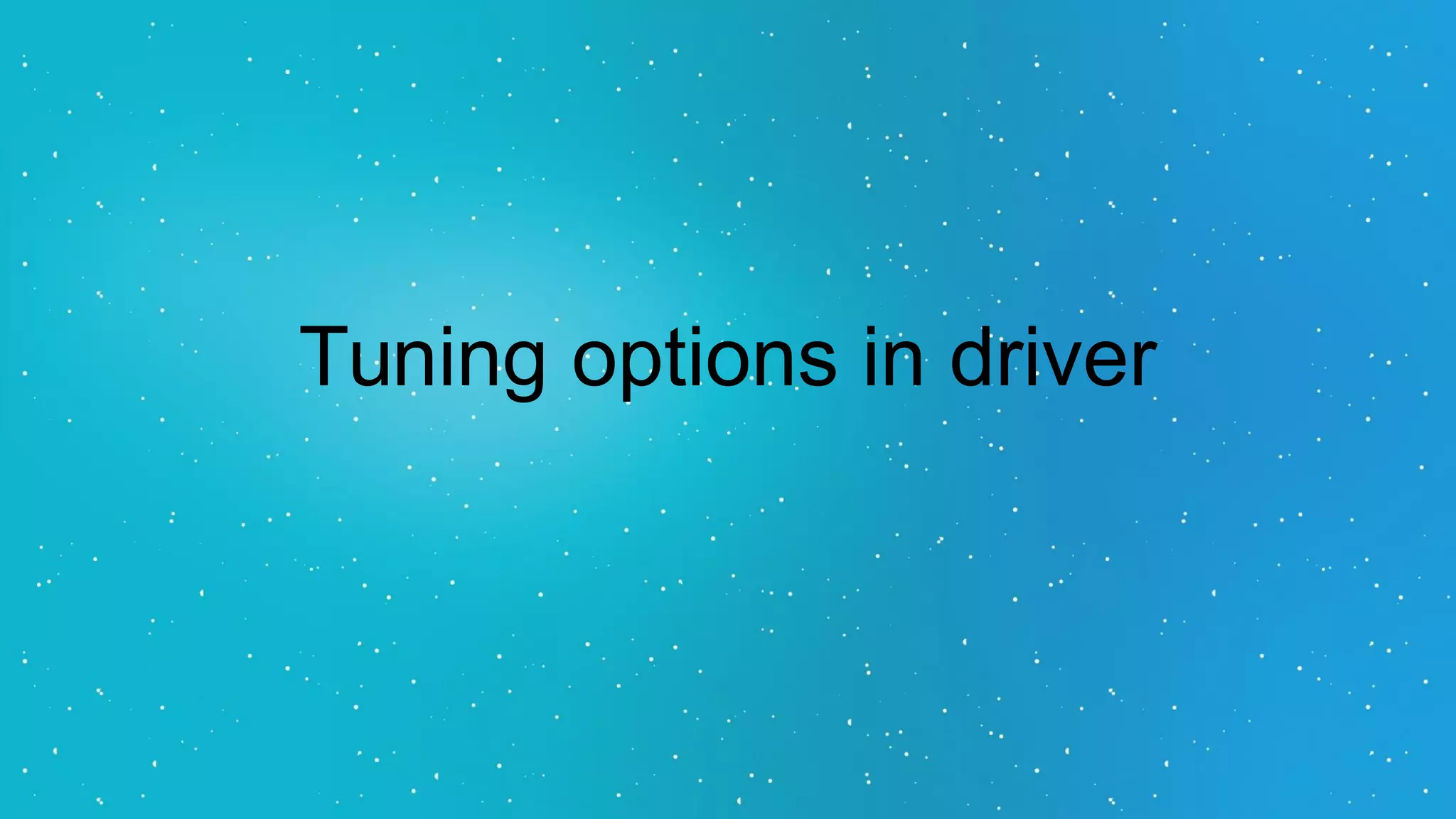 Tuning options in driver
 