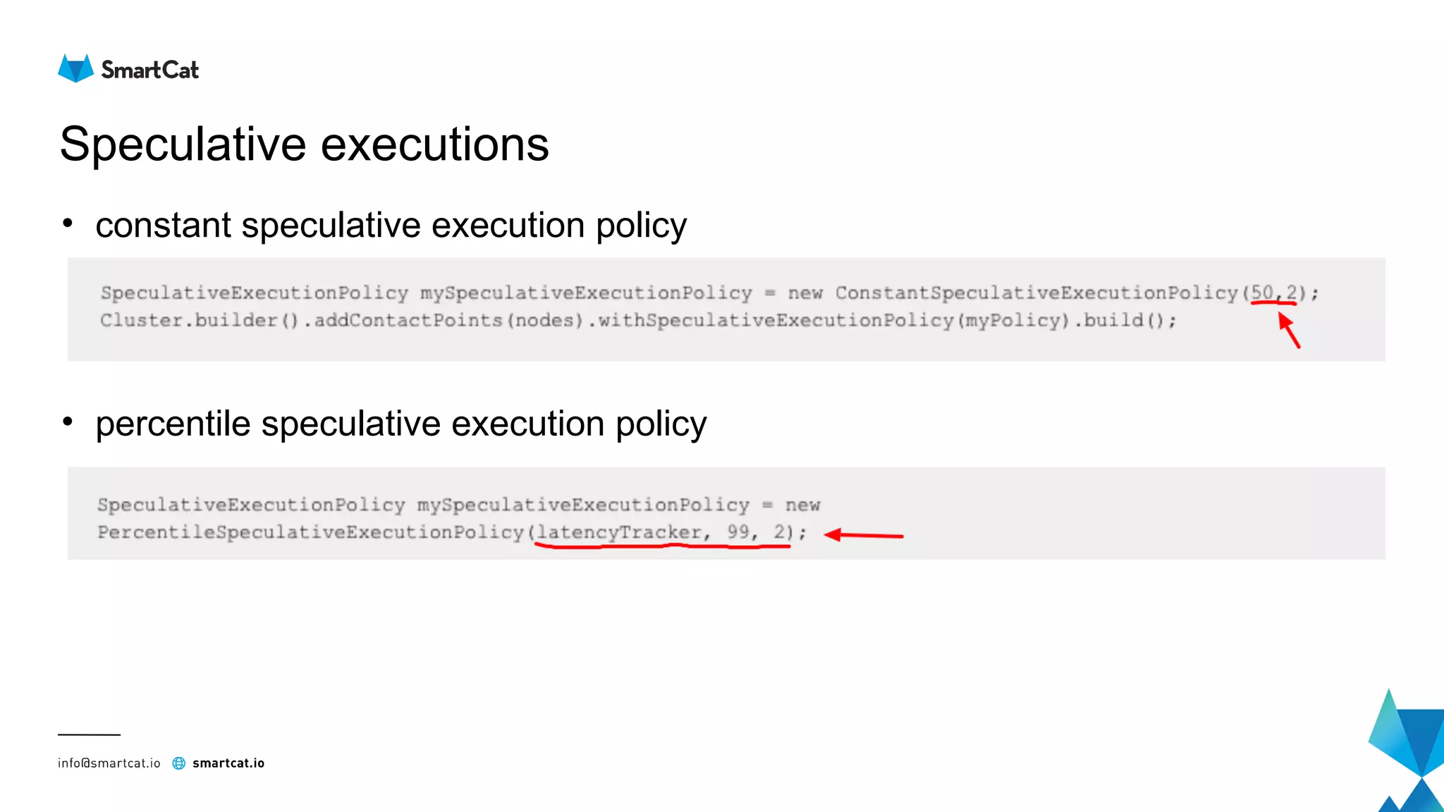 Speculative executions
• constant speculative execution policy
• percentile speculative execution policy
 
