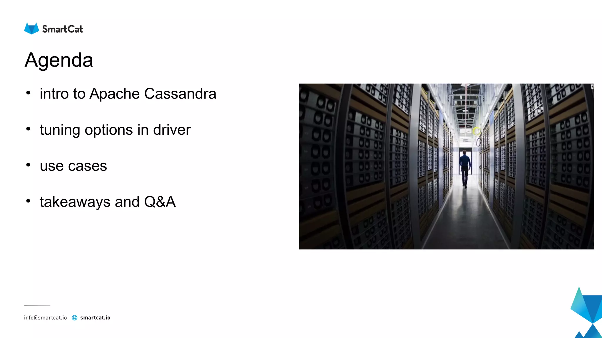 Agenda
• intro to Apache Cassandra
• tuning options in driver
• use cases
• takeaways and Q&A
 