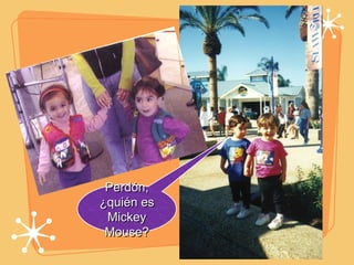 Perdón, ¿quién es Mickey Mouse? 