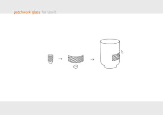 patchwork glass for lasvit 
 