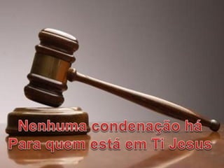 Nenhuma condenação há