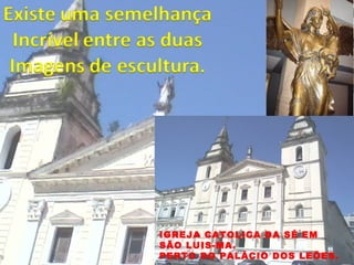 IGREJA CATOLICA DA SÉ EM
SÃO LUIS-MA.
PERTO DO PALÁCIO DOS LEÕES.
 