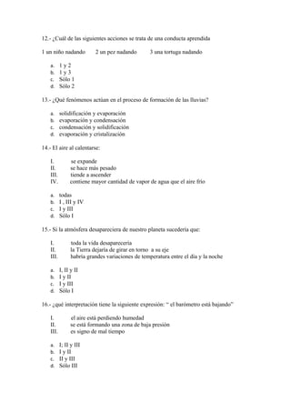 12.- ¿Cuál de las siguientes acciones se trata de una conducta aprendida
1 un niño nadando
a.
b.
c.
d.

2 un pez nadando

...