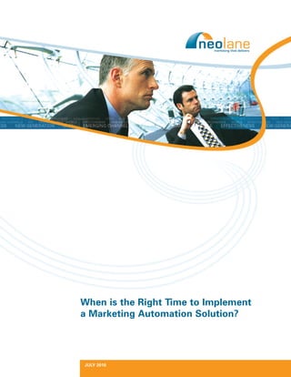 When is the Right Time to Implement
a Marketing Automation Solution?




JULY 2010
 