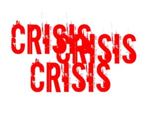 Crisis
   Crisis
 Crisis
 