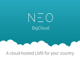 BigCloud
A cloud-hosted LMS for your country
 