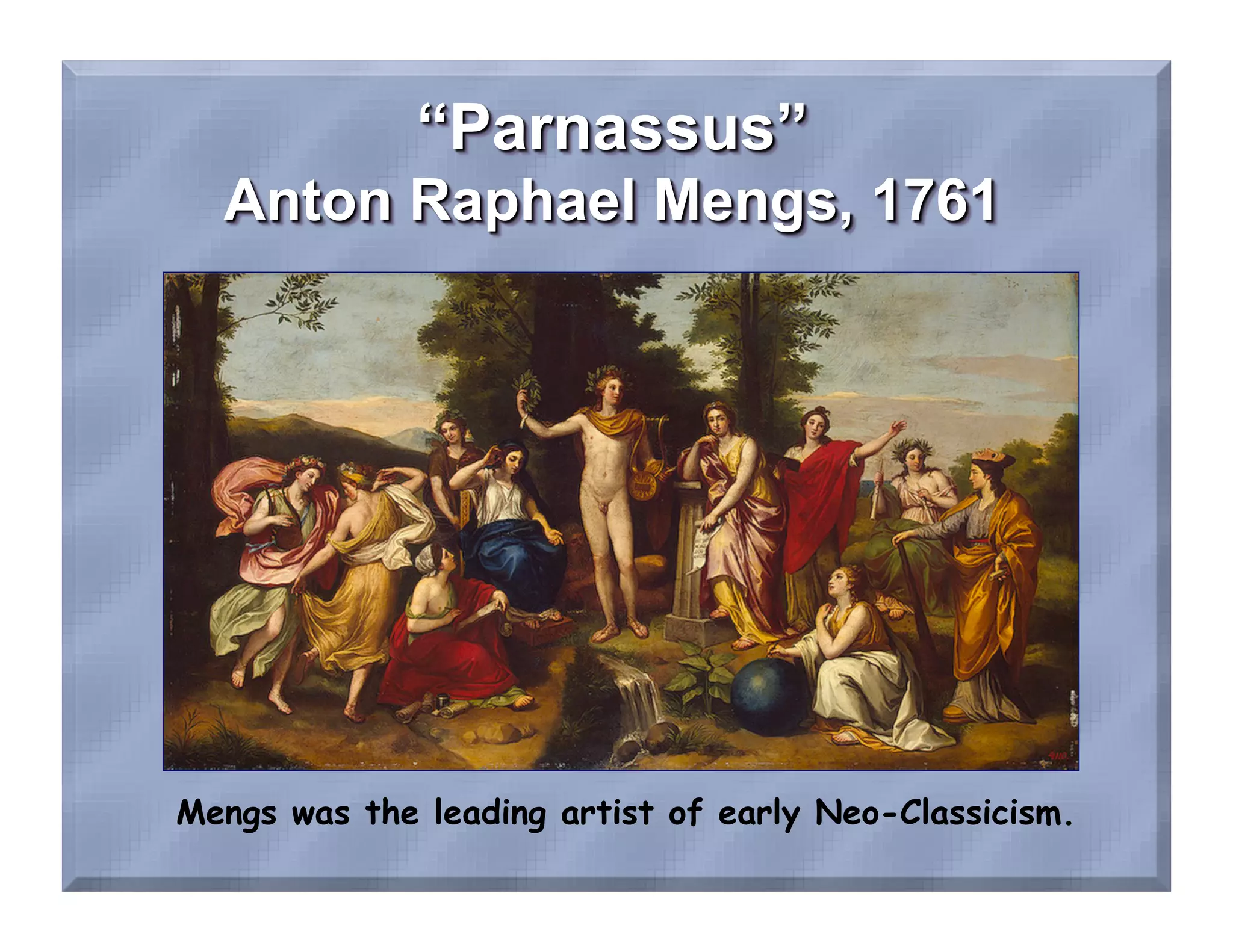 Mengs was the leading artist of early Neo-Classicism.
 