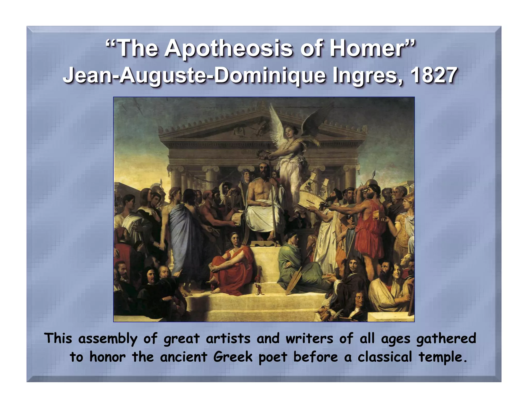 This assembly of great artists and writers of all ages gathered
    to honor the ancient Greek poet before a classical temple.
 