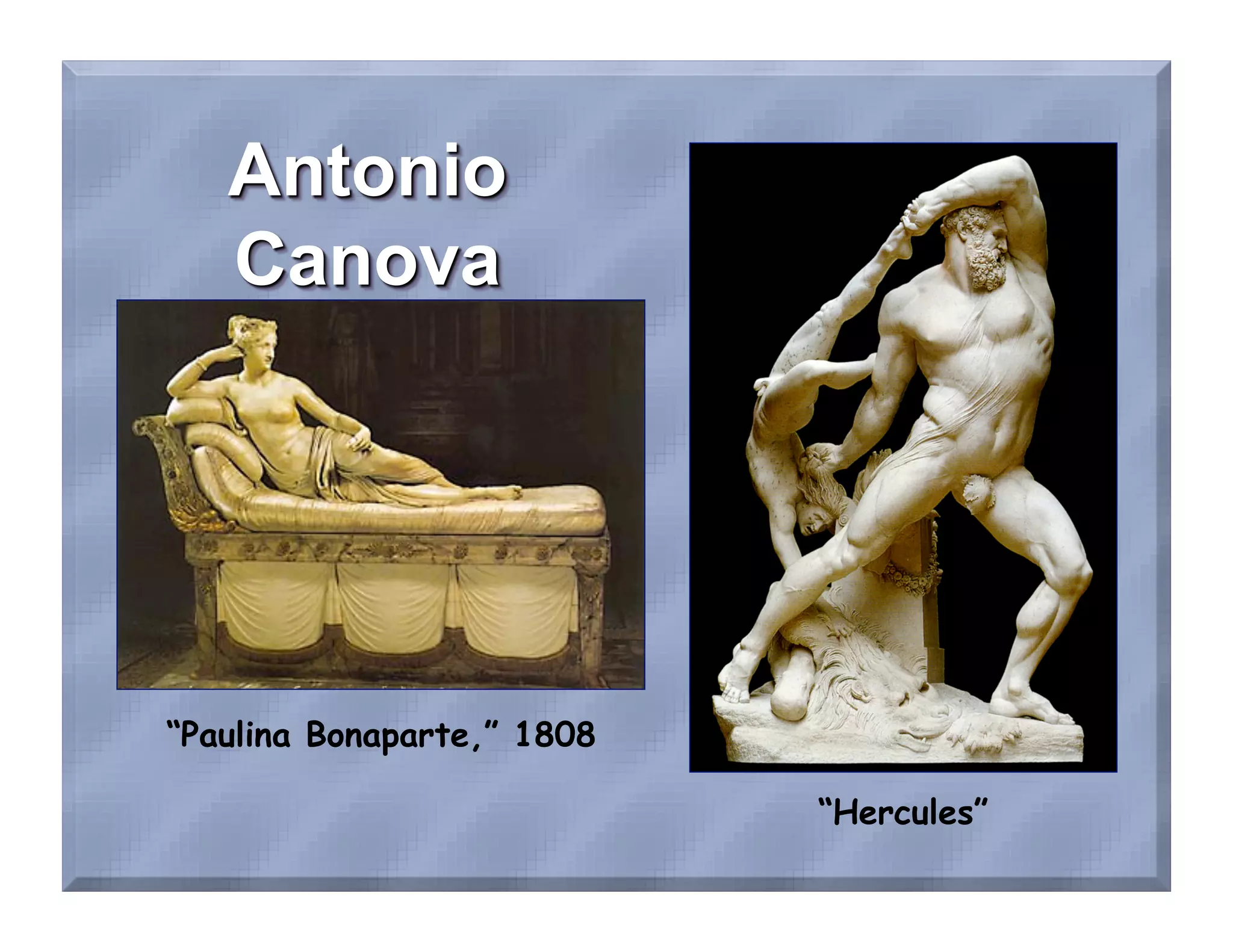 “Paulina Bonaparte,” 1808

                            “Hercules”
 