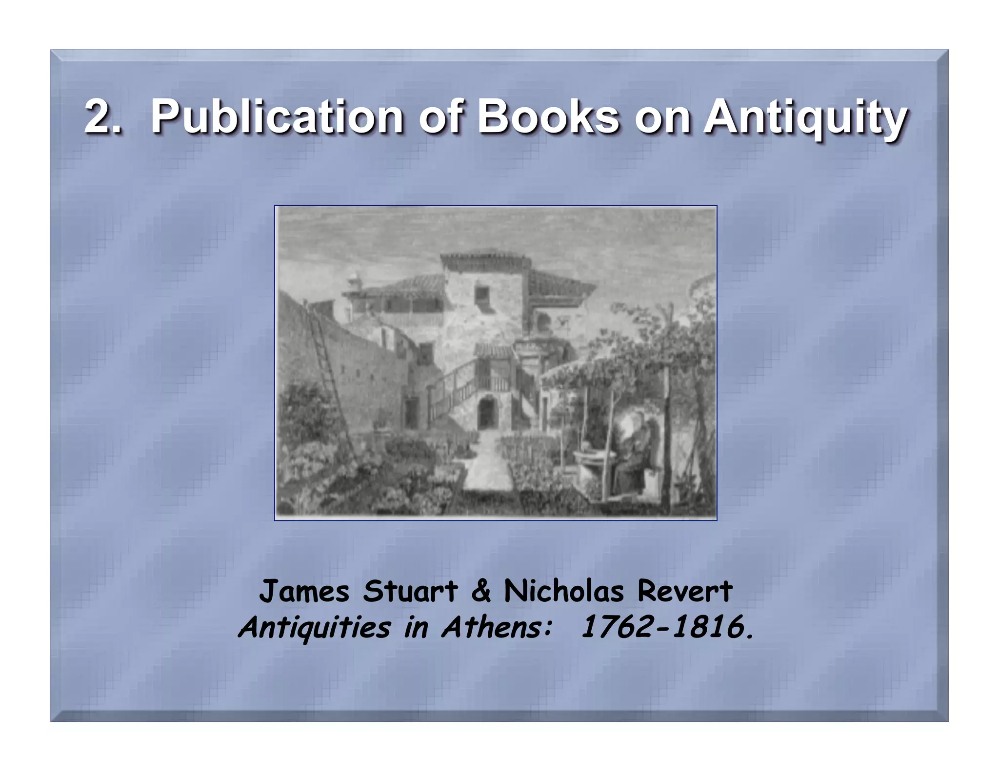 James Stuart & Nicholas Revert
Antiquities in Athens: 1762-1816.
 