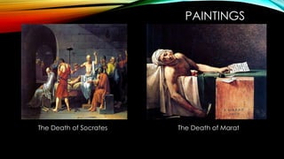 PAINTINGS
The Death of Socrates The Death of Marat
 