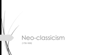 Neo-classicism
(1750-1850)
 