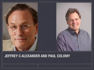 JEFFREY C ALEXANDER AND PAUL COLOMY
 