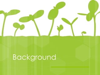 Background
 