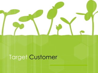 Target Customer
 
