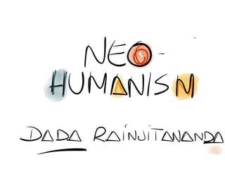 Neo humanism - Liberate your Mind