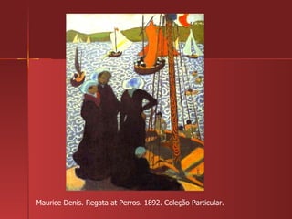 Maurice Denis. Regata at Perros. 1892. Coleção Particular. 