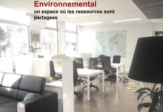 Environnemental
un espace où les ressources sont
partagees
 