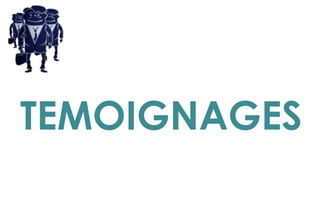 TEMOIGNAGES
 