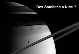 Des Satellites a Nice ?
 
