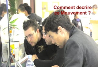 Comment decrire
ce Mouvement ?
 