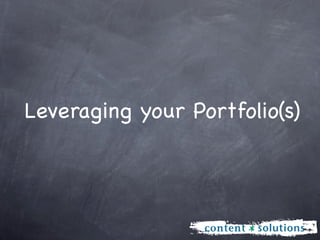 Leveraging your Portfolio(s)
 