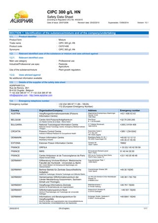 CIPC 300 g/L HN
Safety Data Sheet
according to Regulation (EC) No. 453/2010
Date of issue: 25/07/2006 Revision date: 25/02/2015 Supersedes: 13/06/2014 Version: 10.1
25/02/2015 EN (English) 1/11
SECTION 1: Identification of the substance/mixture and of the company/undertaking
1.1. Product identifier
Product form : Mixture
Trade name : CIPC 300 g/L HN
Product code : CA701406
Synonyms : CIPC 300 g/L HN
1.2. Relevant identified uses of the substance or mixture and uses advised against
1.2.1. Relevant identified uses
Main use category : Professional use
Industrial/Professional use spec : Pesticide
Agriculture.
Use of the substance/mixture : Plant growth regulation.
1.2.2. Uses advised against
No additional information available
1.3. Details of the supplier of the safety data sheet
AGRIPHAR S.A.
Rue de Renory, 26/1
B-4102 Ougrée - Belgium
T +32 (0)4 385 97 11 - F +32 (0)4 385 97 49
info@agriphar.com - http://www.agriphar.com
1.4. Emergency telephone number
Emergency number : +32 (0)4 385 97 11 (8h - 16h35)
112 (European Emergency Number)
Country Organisation/Company Address Emergency number
AUSTRIA Vergiftungsinformationszentrale (Poisons
Information Centre)
Allgemeines Krankenhaus Waehringer
Geurtel 18-20
1090 Wien
+43 1 406 43 43
BELGIUM Centre Anti-Poisons/Antigifcentrum
c/o Hôpital Central de la Base - Reine Astrid
Rue Bruyn
B -1120 Brussels
+32 70 245 245
BULGARIA National Toxicological Information Centre
National Clinical Toxicology Centre, Emergency Medical Institute
"Pirogov"
21 Totleben Boulevard
1606 SOFIA
+359 2 9154 409
CROATIA Poisons Control Centre
Institute of Medical Research & Occupational Health
Ksaverska Cesta 2
P.O. Box 291
HR-10000 Zagreb
+385 1 234 8342
DENMARK Poison Information Centre
Bispebjerg Hospital
Bispebjerg Bakke 23, 60, 1
DK-2400 Copenhagen NV
+45 82 12 12 12
+45 35 31 55 55
ESTONIA Estonian Poison Information Centre Gonsiori 29
15027 Tallinn
16662
FRANCE ORFILA + 33 (0)1 45 42 59 59
FRANCE INRS 65 boulevard Richard-Lenoir
75011 Paris
01 40 44 30 00
FRANCE Centre Antipoison et de Toxicovigilance de Paris
Hôpital Fernand Widal
200 rue du Faubourg Saint-Denis
75475 Paris Cedex 10
+33 1 40 05 48 48
GERMANY Giftberatung Virchow-Klinikum, Medizinische
Fakultät der Humboldt - Universitat zu Berlin
Abt. Innere Medizin mit Schwerpunkt Nephrologie und
Intensivmedizin
Augustenberger Platz 1
13353 Berlin
GERMANY Berliner Betrieb für Zentrale Gesundheitliche
Aufgaben
Institut für Toxikologie, Klinische Toxikologie und Giftnotruf Berlin
Oranienburger Strasse 285
13437 Berlin
+49 30 19240
GERMANY Gemeinsames Giftinformationzentrum der
Länder Mecklenburg-Vorpommern, Sachsen-
Anhalt und Thüringen,
c/o HELIOS Klinikum Erfurt Nordhäuser
Strasse 74
d-99089 Erfurt
+49 361 730 730
GERMANY Vergiftungs-Informations-Zentrale
Zentrum fur Kinderheilkunde und Jugendmedizin
Mathildenstrasse 1
D-79106 Freiburg
+49 761 19240
GERMANY Giftinformationszentrum-Nord
Zentrum Pharmakologie und Toxikologie der Universität
Gottingen
Robert-Koch Strasse 40
D-37075 Gottingen
: +49 551 19240
GERMANY Informations und Beratungszentrum für
Vergiftungsfälle
Klinik für Kinder und Jugendmedizin des Universitätsklinikums
des Saarlandes, Universitätsklinikum des Saarlandes
Kirrberger Straße, Gebäude 9
D-66421 Homburg/Saar
+49 6841 19240
 
