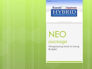 NEO
package
Neogosyong Swak sa iyong
Budget.
 