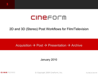 [object Object],Acquisition    Post    Presentation    Archive 2D and 3D (Stereo) Post Workflows for Film/Television 