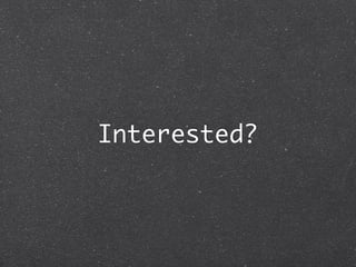 Interested?
 